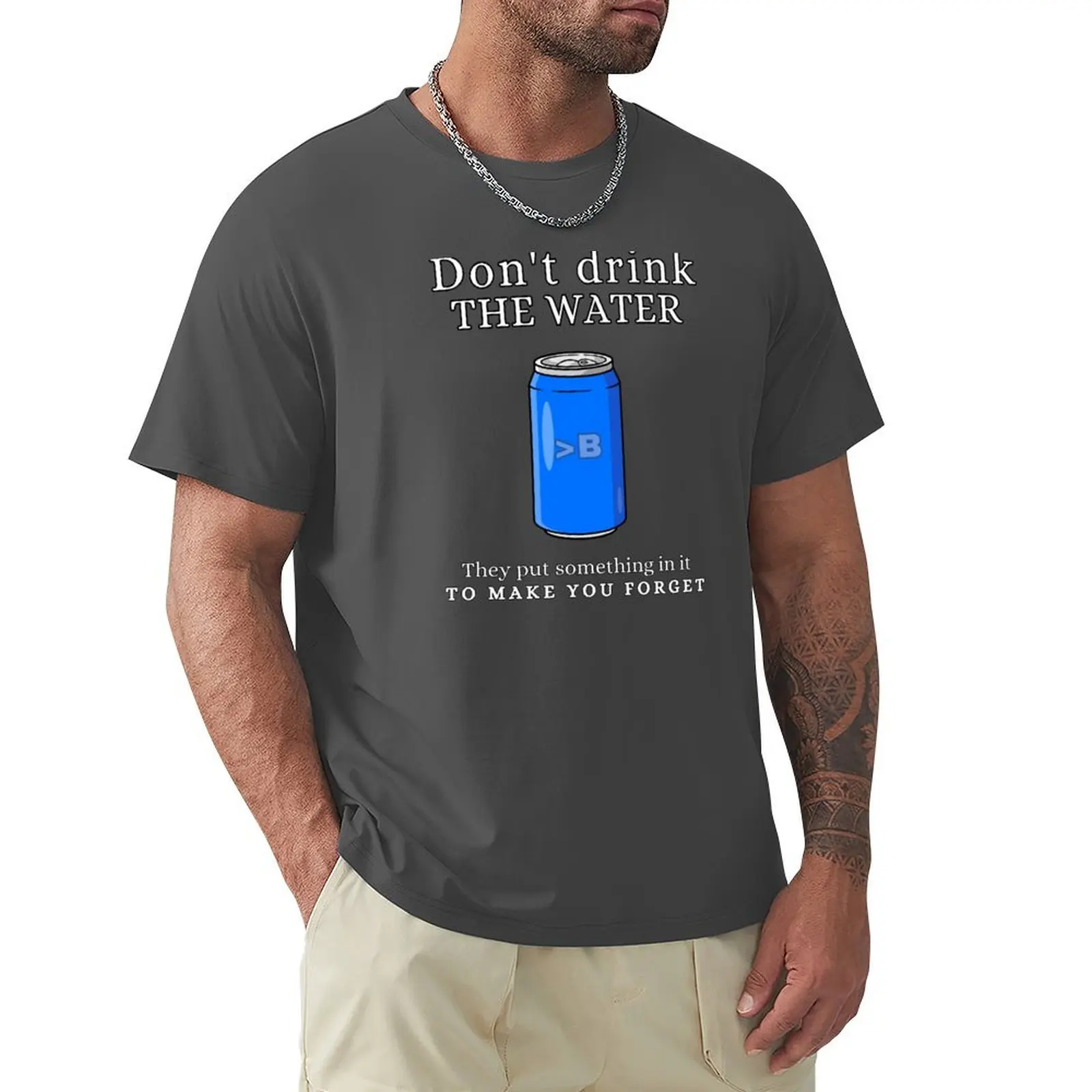 

Don't Drink the Water T-Shirt graphics customs design your own big and tall t shirts for men