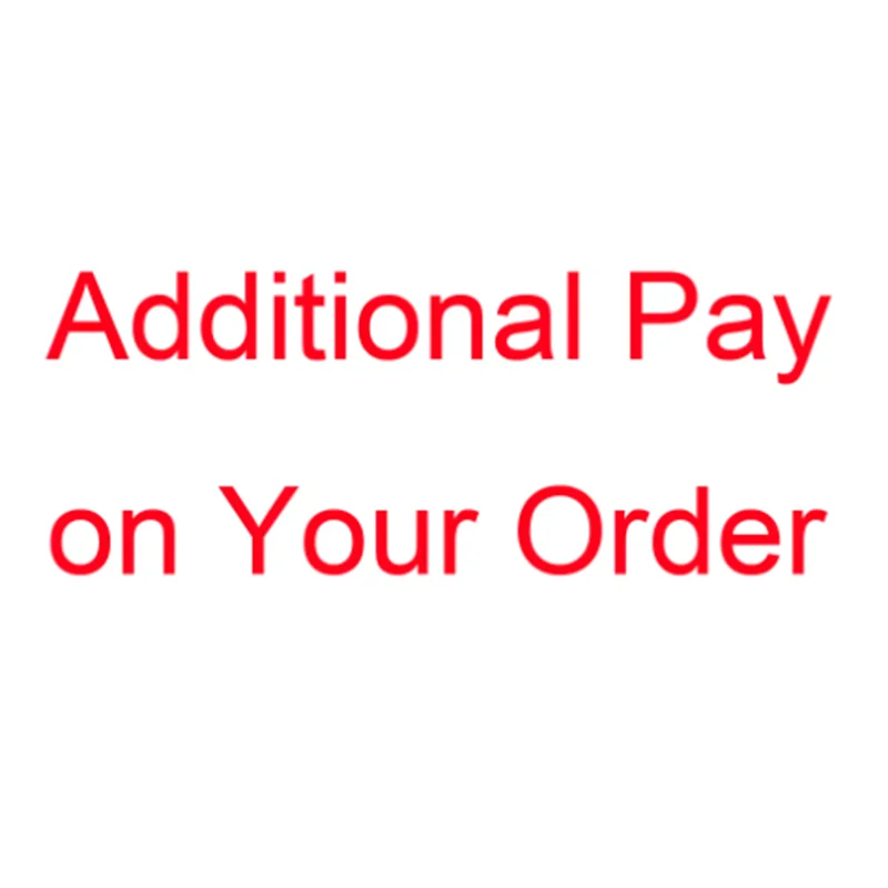 Additional Pay on Your Order-Complementary shipping link