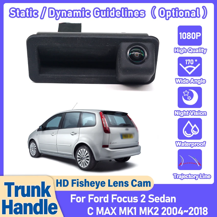 

CCD Full HD камера заднего вида «рыбий глаз» для Ford Focus 2 Sedan C MAX MK1 MK2 2004 ~ 2018 Автомобильная ручка багажника Монитор парковки заднего вида