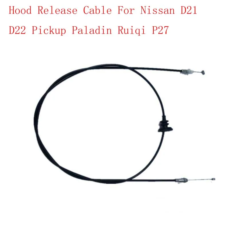 Hood Release Cable For Nissan D21 D22 Pickup Paladin Ruiqi P27 Engine Bonnet Lock Control Cable