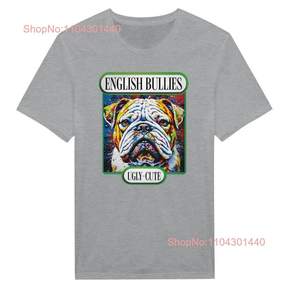 English Bullies Ugly Cute Dog Lovers Classic Crewneck T shirt long or short sleeves