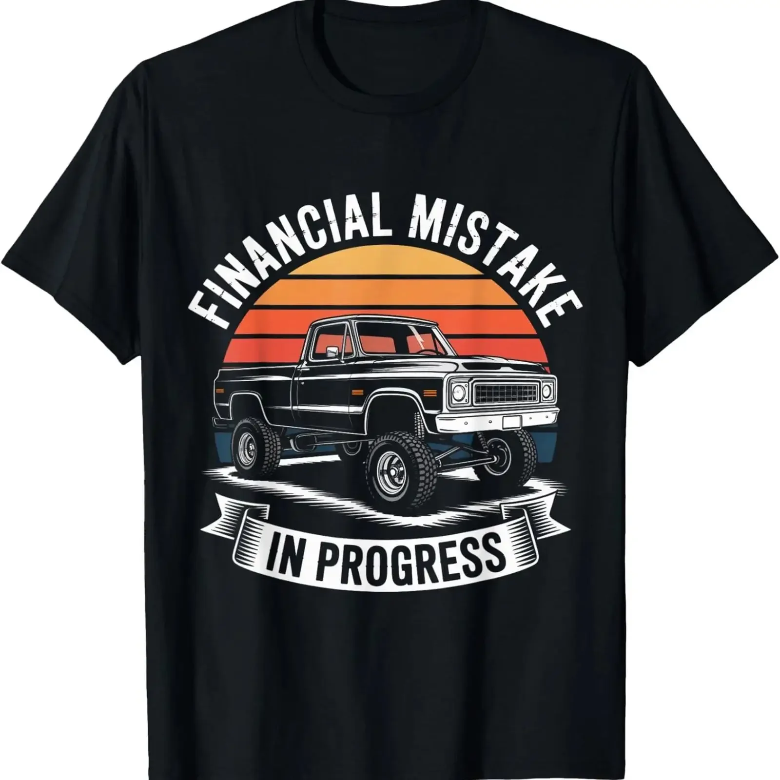 Pickup Truck Financial Mistake in Progress Car Lovers T Shirt vintage Washed Stretched graphic streetwear Slightly fashion Soft