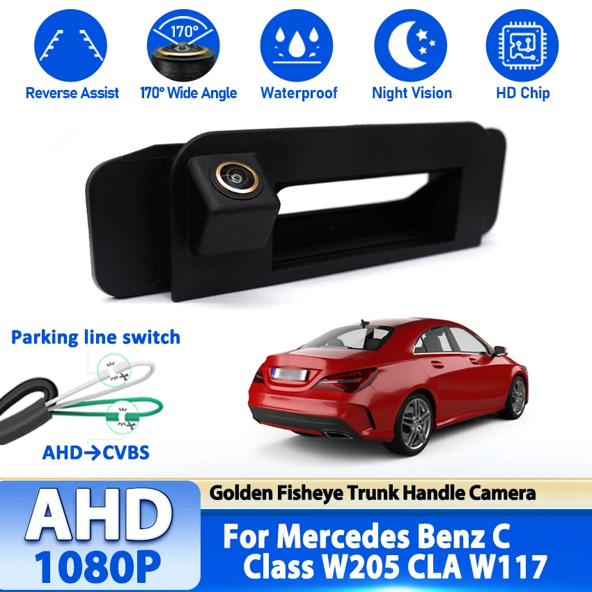 

Камера заднего вида для Mercedes Benz C Class W205 CLA W117, ручка багажника автомобиля, камера заднего вида, 170 градусов, парковочная камера 1080P AHD