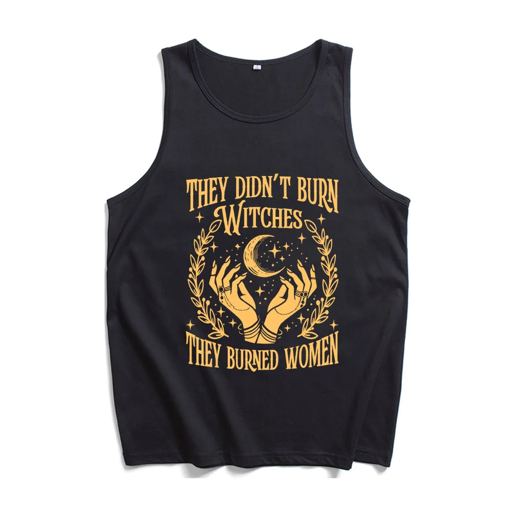 They Didn't Burn Witches They Burned Vest Tops Women T Shirt Men Tanks & Camis