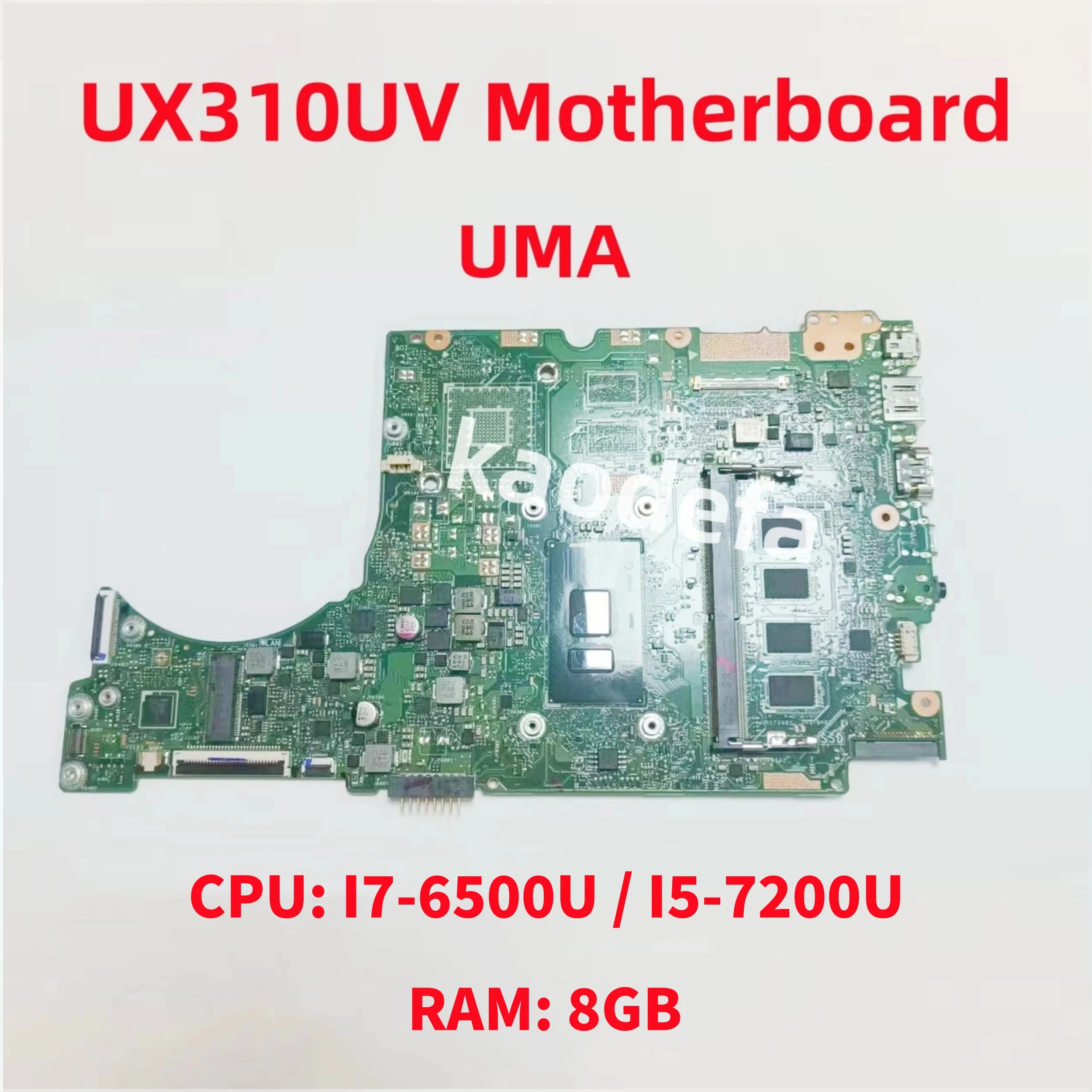 

UX310UV Mainboard For ASUS UX310UA UX310UAK UX410UAK Laptop Motherboard CPU: I7-6500U / I5-7200U UMA RAM: 8GB DDR4 100% Test OK