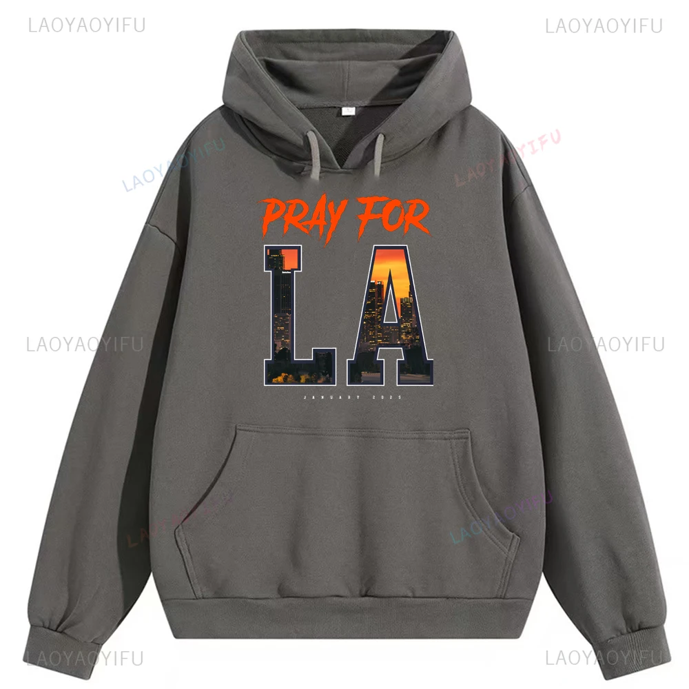 Pray for Los Angeles Printed Hoodie Pray for LA Fire Survivors Unisex Hooded Woman Man Outdoors Drop Shoulder Sweatshirt