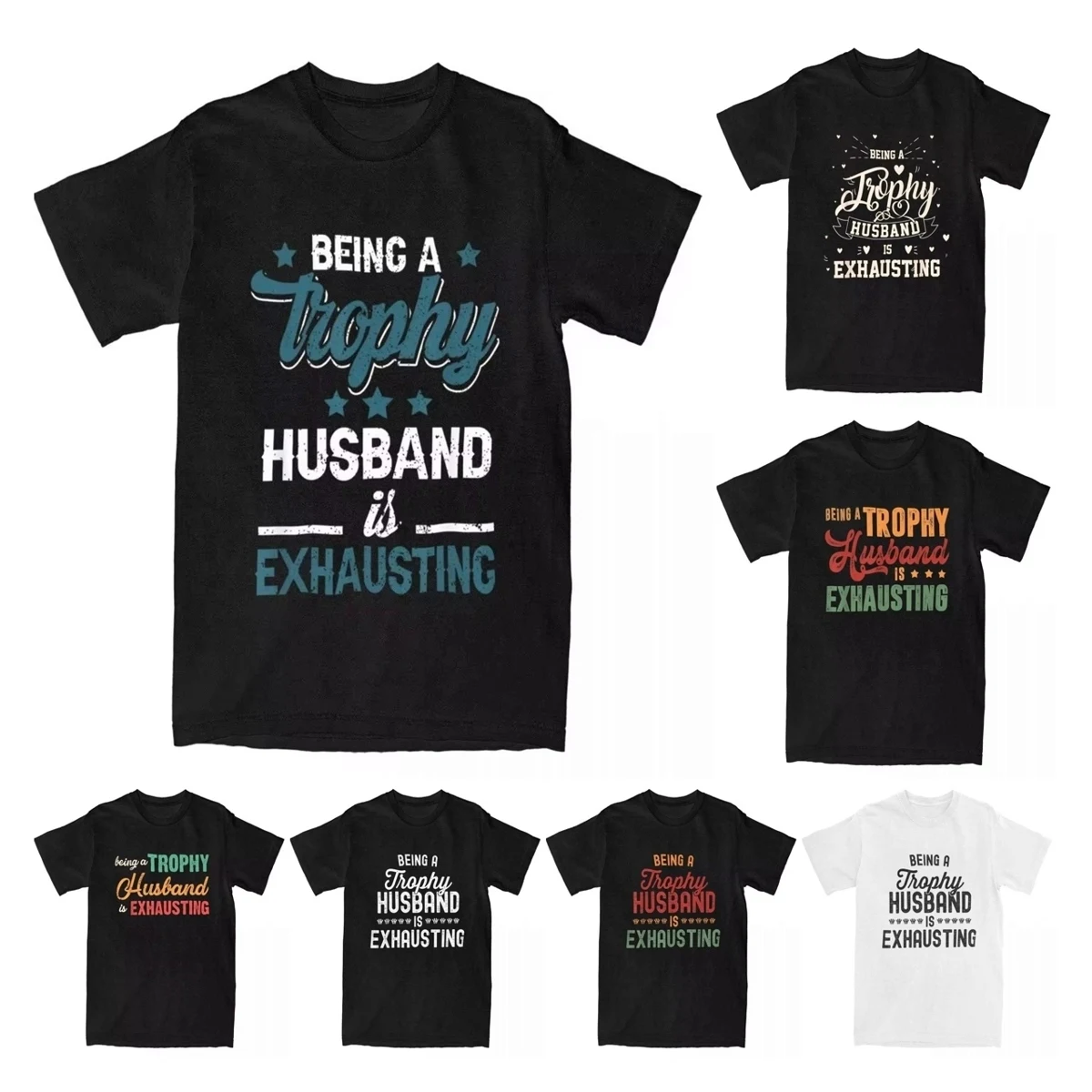 Men's T-Shirts Being A Trophy Husband Is Exhausting Casual 100% Cotton Tee Shirt Wedding Anniversary T Shirts Clothing Gift Idea