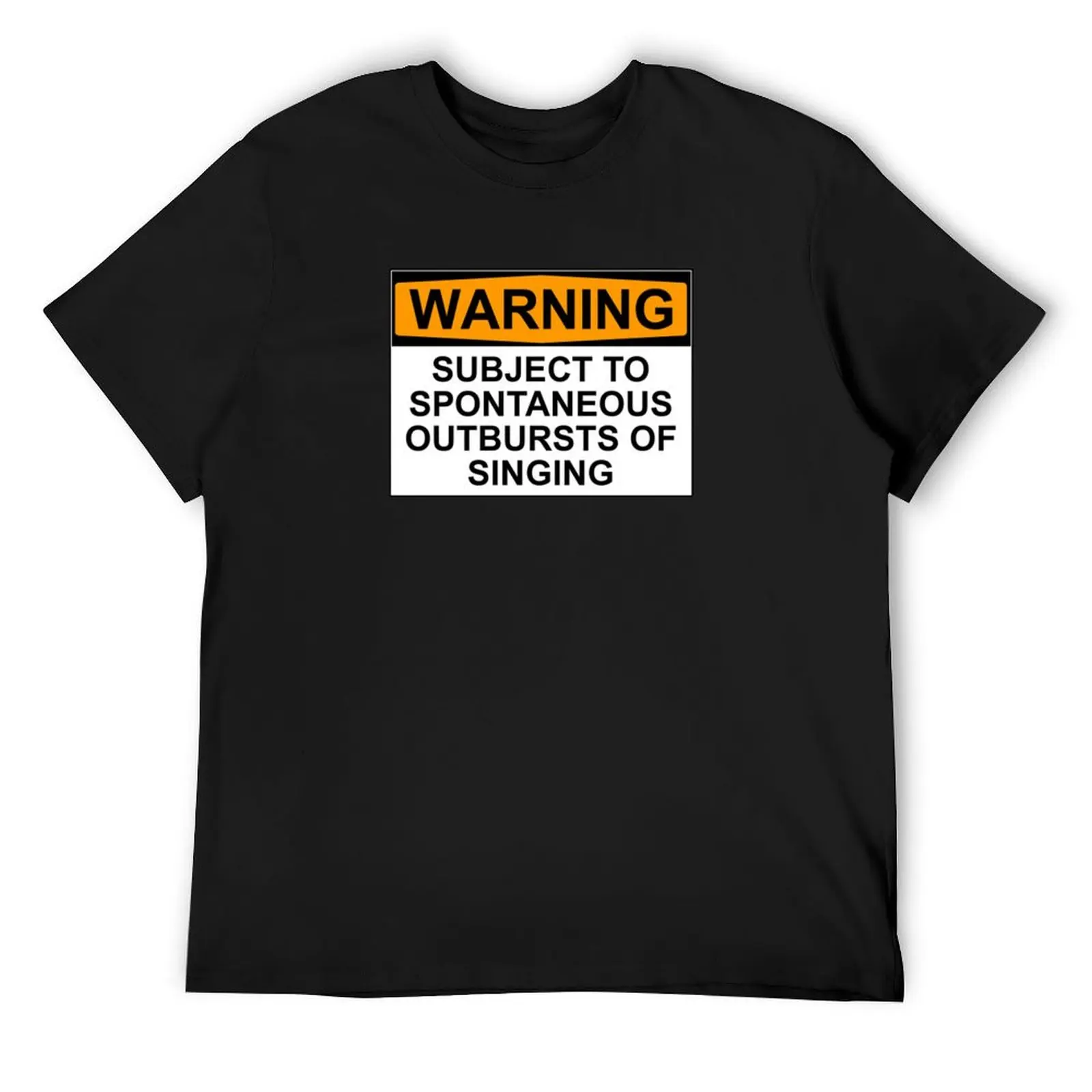 WARNING: SUBJECT TO SPONTANEOUS OUTBURSTS OF SINGING T-Shirt man clothes blacks vintage clothes workout shirts for men