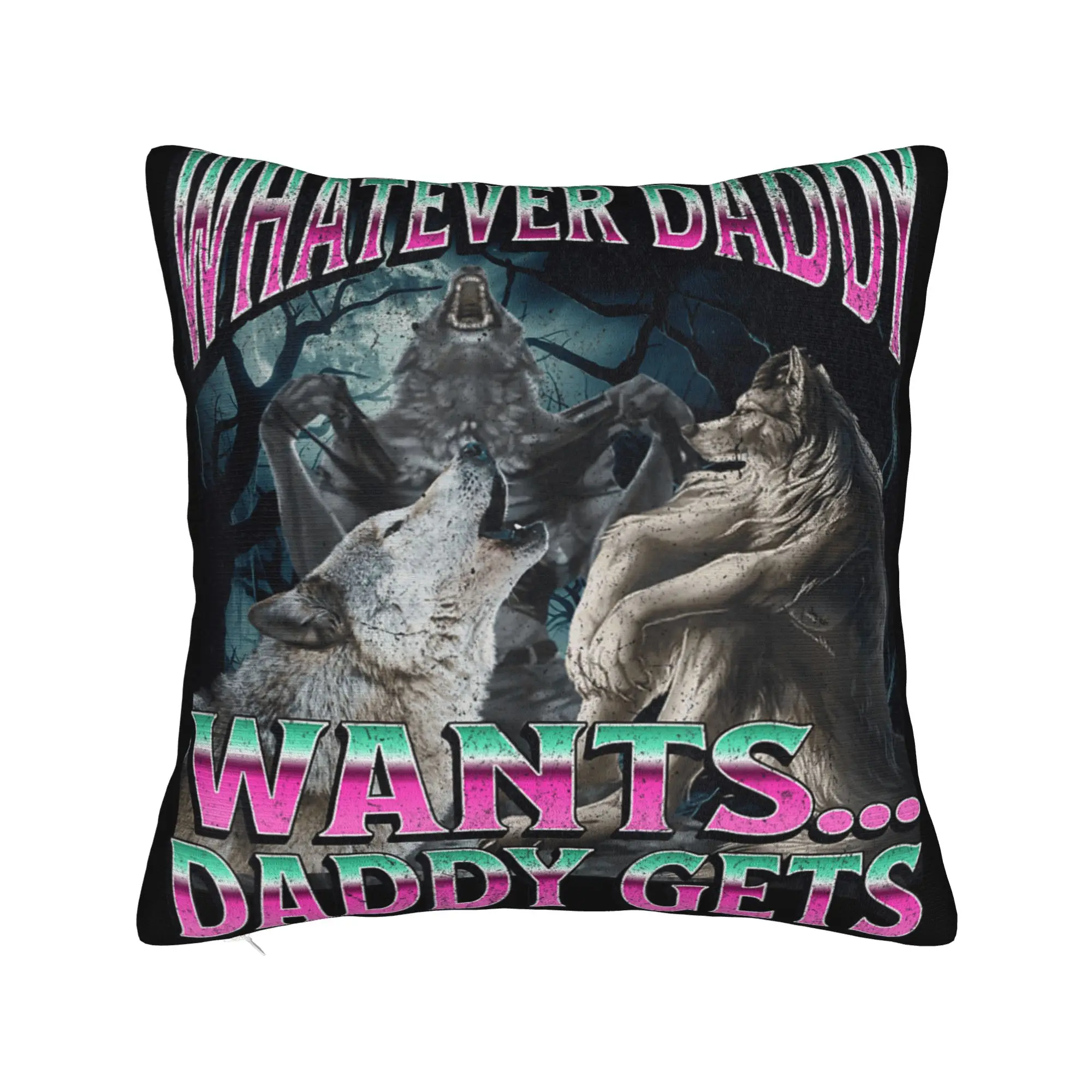 Whatever Daddy Wants Daddy Gets  Pillowcases Merch Printing Cushion Cover Gift  Pillow Case Cover Home Multiple Sizes