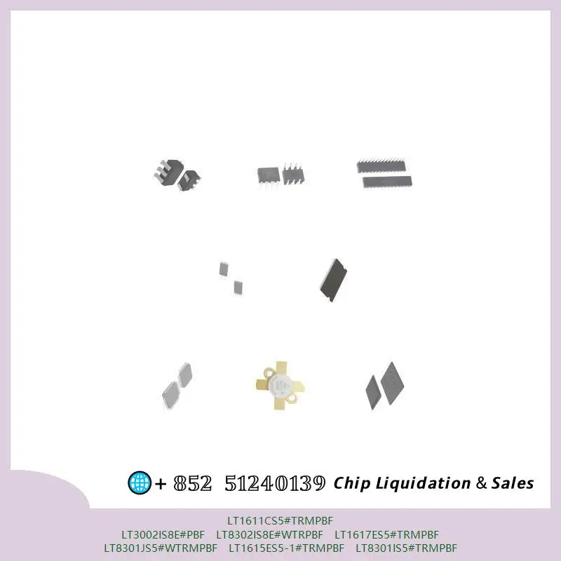 chip chip Integrated circuit chip MCU chip LT1611CS5#TRMPBF LT3002IS8E#PBF LT8302IS8E#WTRPBF LT1617ES5#TRMPBF LT8301JS5#WTRMPBF