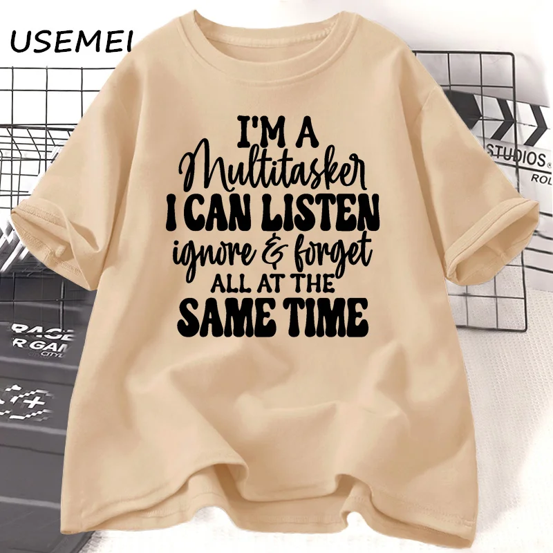 I'm A Multitasker I Can Listen Ignore and Forget T-shirt Women Men Funny Tshirt Humor Saying Print Tshirt Cotton O Neck Clothing