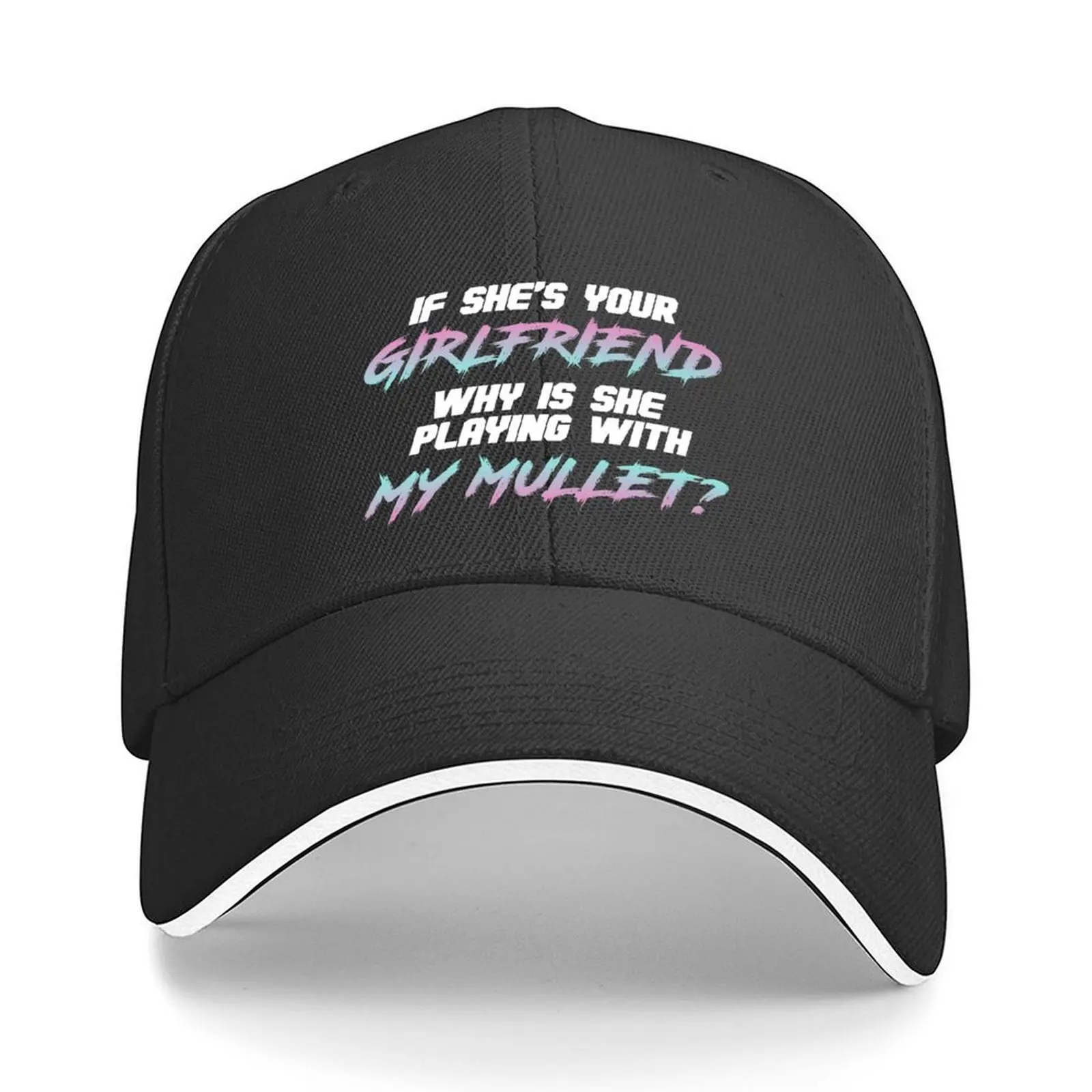 

If she's your girlfriend why is she touching my mullet Baseball Cap Military Cap Man western Hat Women's Beach Outlet 2025 Men's