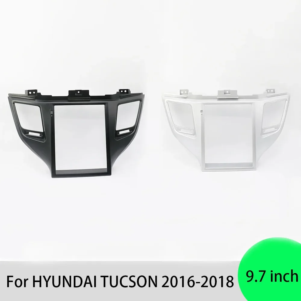 For HYUNDAI TUCSON 2016-2018 9.7 IVERTICAL SCREEN Frame Car Radio Fascias Tesla Style Android Stereo Player 2Din Head Unit Panel