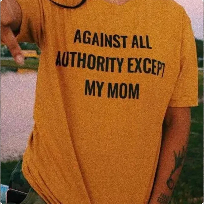 Against All Authority Except My Mom Funny Letters Saying Unisex T-shirts Cotton Graphic Tee Gothic Vintage 90s Women T Shirts