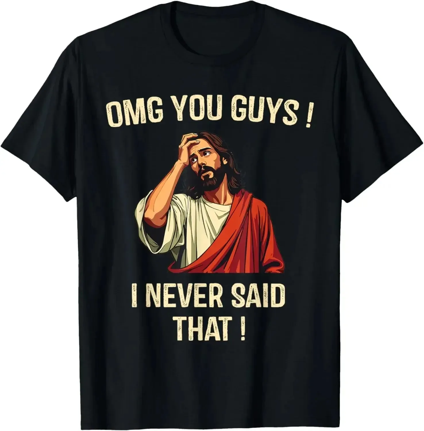 Jesus Omg You Guys! I Never Said That T-Shirt Print Original Design Gifts T Shirts Customizable Graphic T Shirts Ropa Hombre