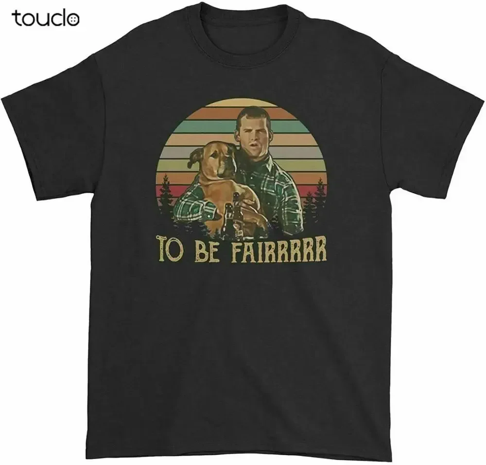 Letterkenny To Be Fairrr T Shirt Vintage Gift For Men Women Funny Tee unisex