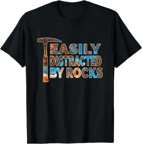 Big Sale!!! Geology Easily Distracted By Rockhound Unisex T Shirt S to 5XLHigh Quality 100%Cotton Short Sleeve