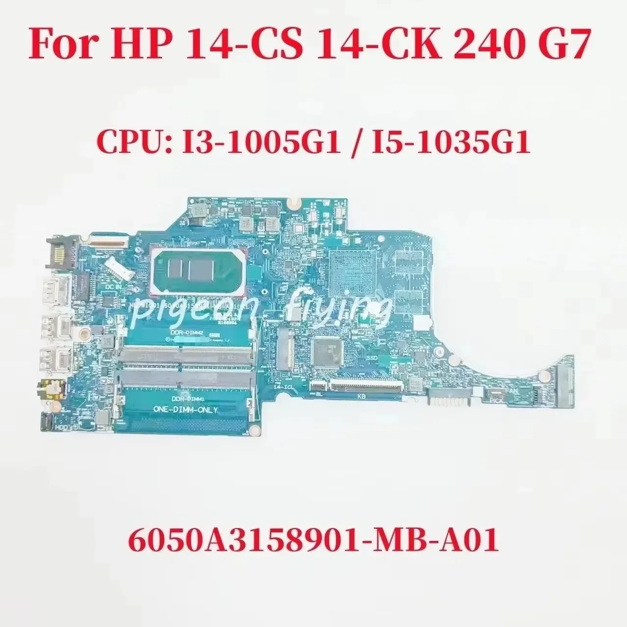 

6050A3158901-MB-A01 Mainboard For HP 14-CS 14-CK 240 G7 Laptop Motherboard CPU: I3-1005G1 / I5-1035G1 UMA GPU 2G 100% Test OK