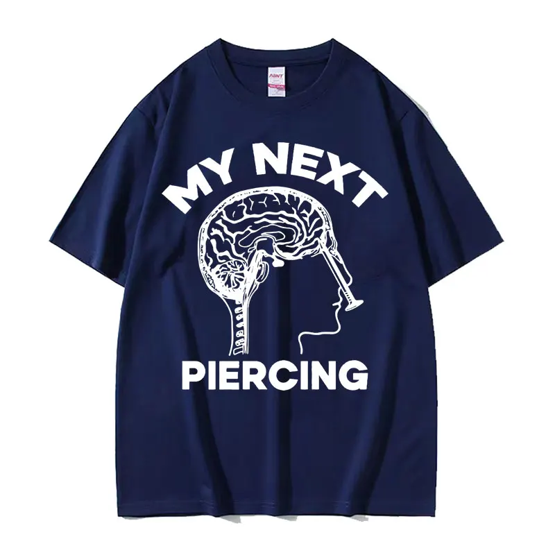 My Next Piercing Funny Graphic T-shirt Men Women High Quality Lobotomy Meme Tshirts Male O-Neck Cotton Short Sleeve T Shirt Tops