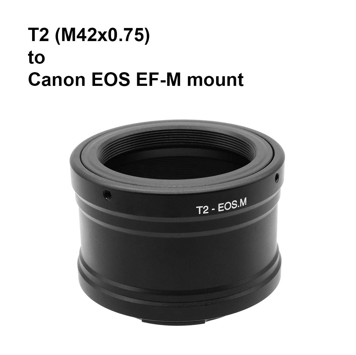 T2-EOS M for T2 (M42x0.75) mount - Canon EF-M Mount Adapter Ring T2-EF-M T2-EFM M42-EFM for M5 M6 M6II M50 M200 for Telescope