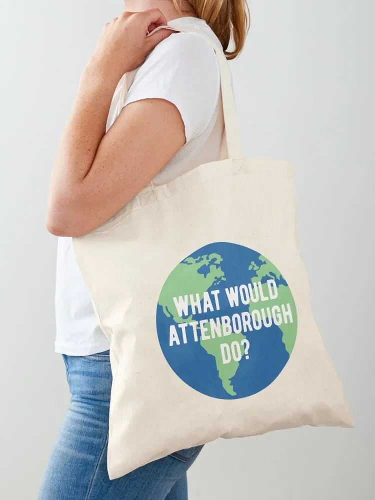 What would Attenborough do? Save the Planet - Sir David BBC One 1 Planet Earth Television Serie Quote Tote Bag