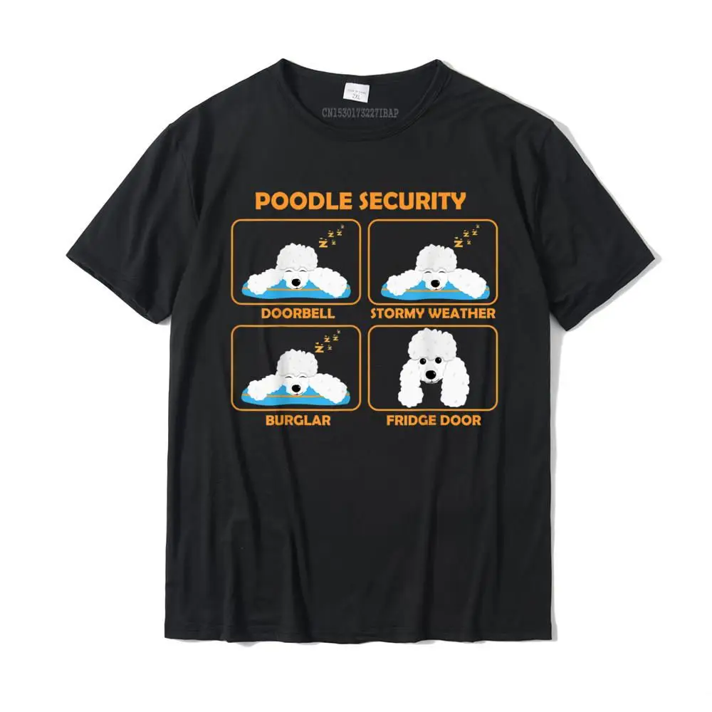 Poodle Shirt Poodle Security Funny Poodle Gift Fashionable T Shirts Tops T Shirt For Boys Brand New Cotton Funny Tshirts