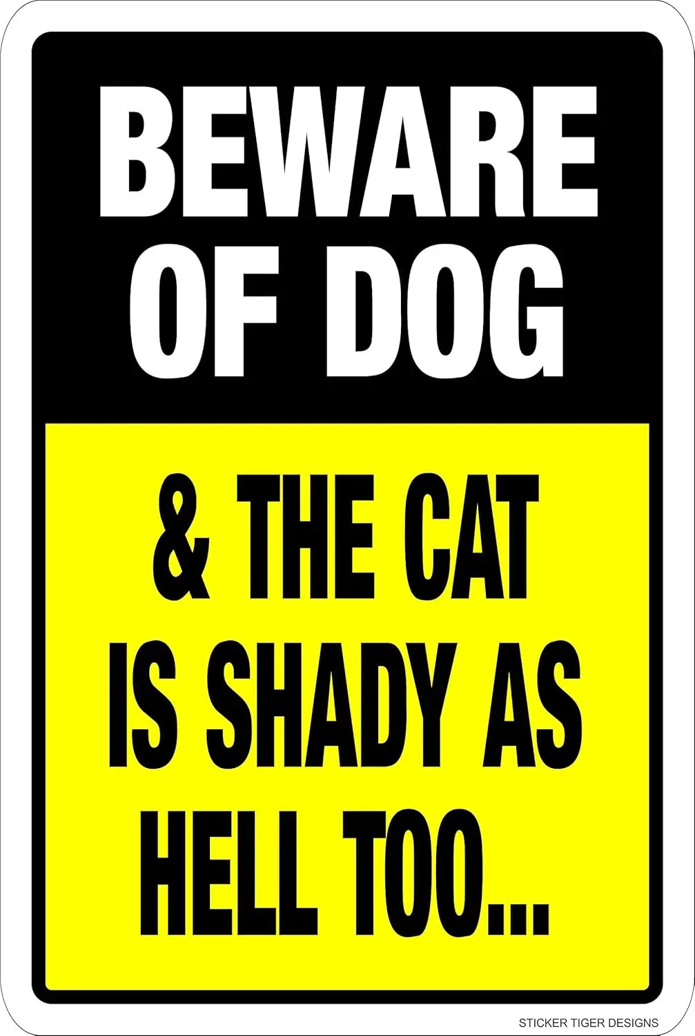 BEWARE OF DOG & CAT IS SHADY AS HELL TOO Aluminum 8 x 12 Metal Novelty Danger Sign