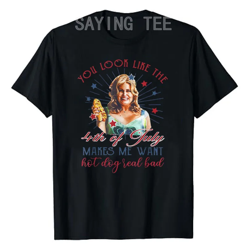 

You Look Like 4th of July Makes Me Want A Hot Dog Real Bad T-Shirt Women's Fashion American Patriotic Top Cool Funny Saying Tee