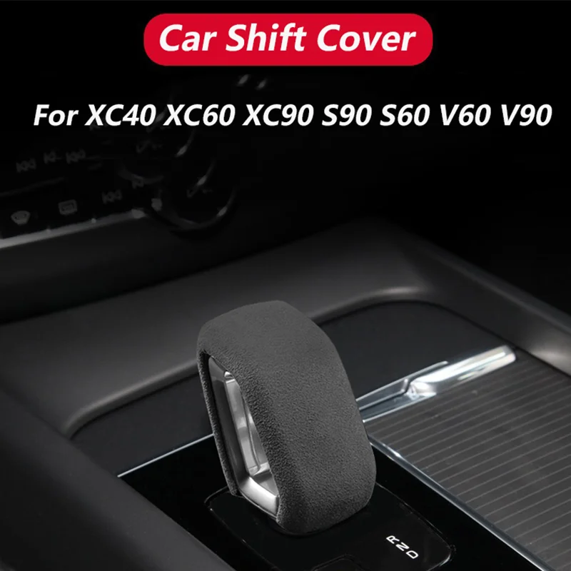 

For Volvo XC60 XC90 S90 V90 S60 V60 XC40 C40 Suede Car Gear Shift Knob Cover Protective Shell Car Spare Parts Auto Accessories