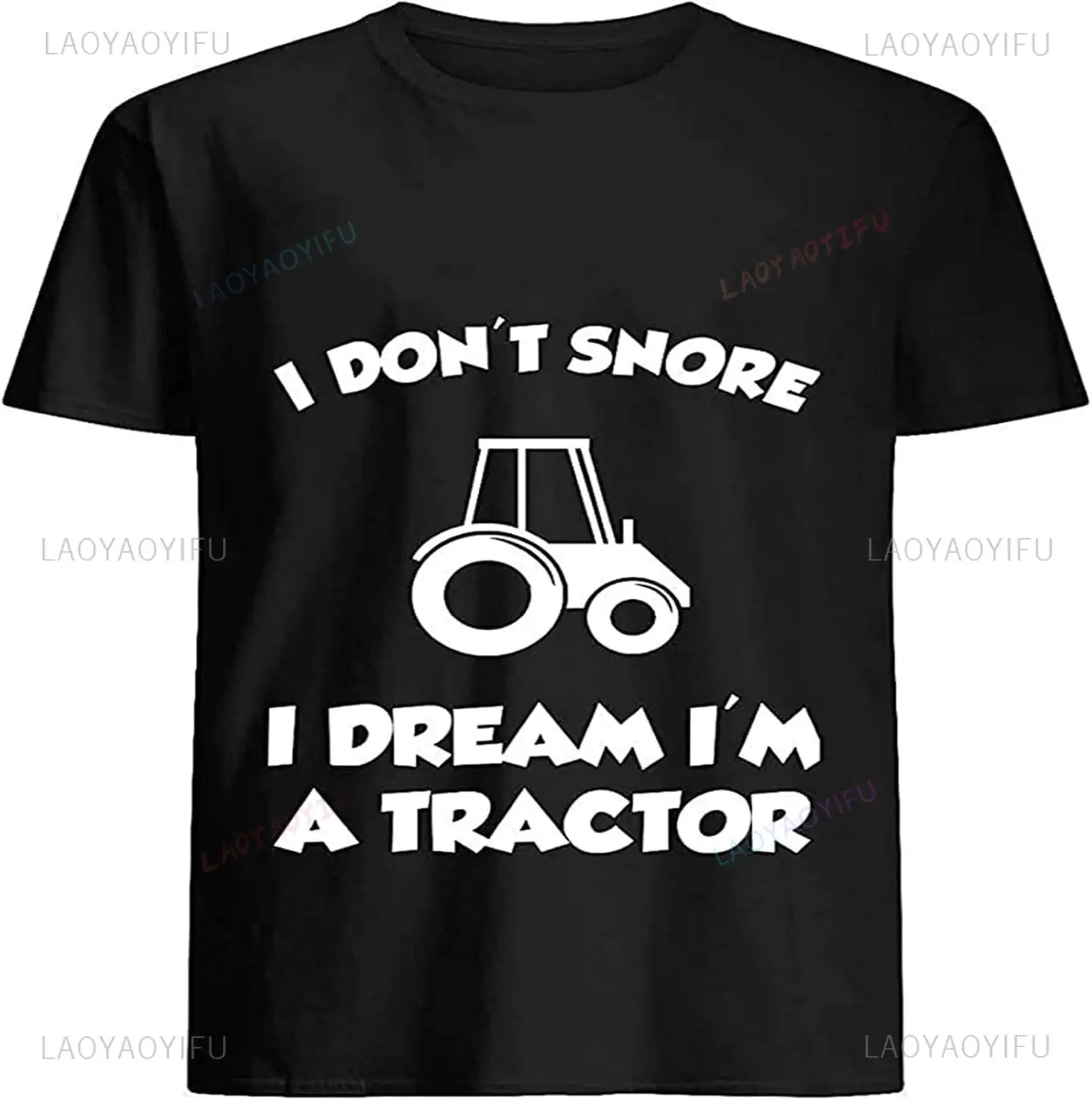 I Don T Snore I Dream I M A Tractor Funny T-Shirt Casual Fashion Streetwear Hip Hop Summer Style Man Tshirt Short Sleeve Y2k Tee