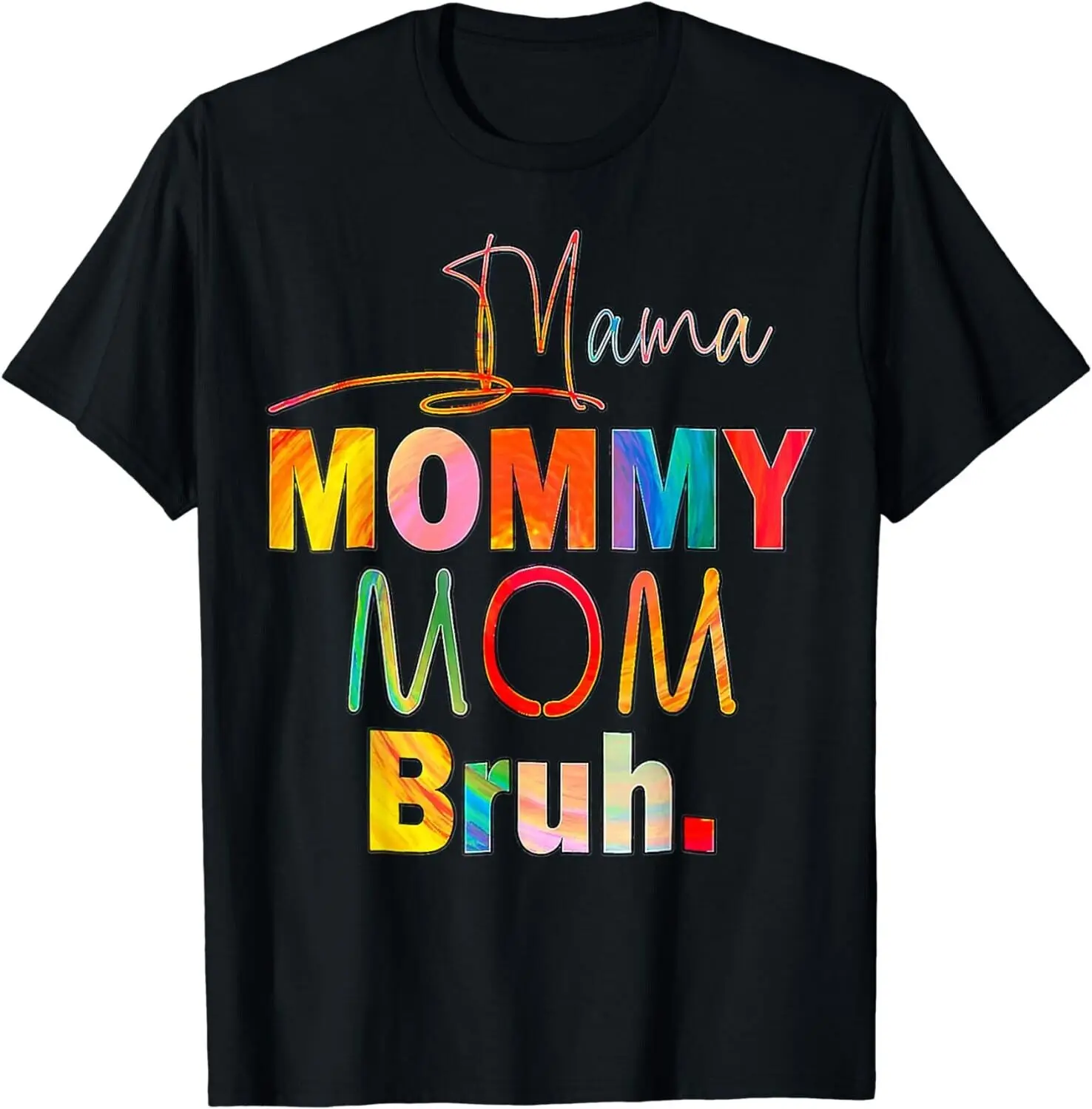 

Mother's Day Quotes Mama Mommy Mom Bruh Mom Life Color Funny Gift Unisex T-Shirt