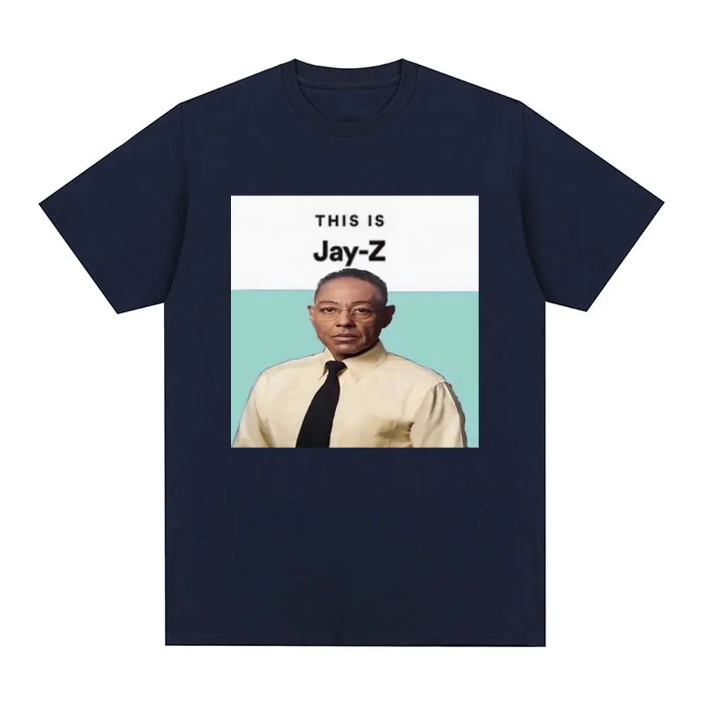 Breaking Bad Memes T-shirt Funny Gustavo Fring Meme This Is Jay Z Graphic T-shirts Men Women's Creative Design Cotton T Shirts