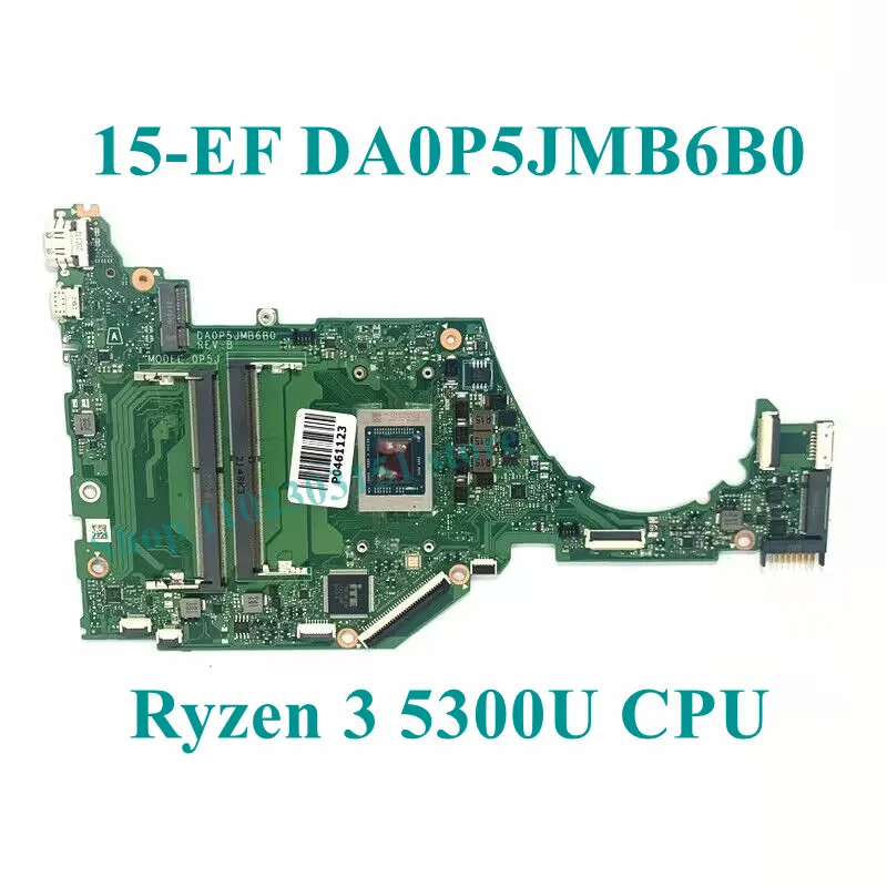 Alta qualidade da0p5jmb6b0 com r3 5300u/r5 5500u/r7 5700u cpu mainboard para hp 15-ef portátil placa-mãe 100% testado funcionando bem