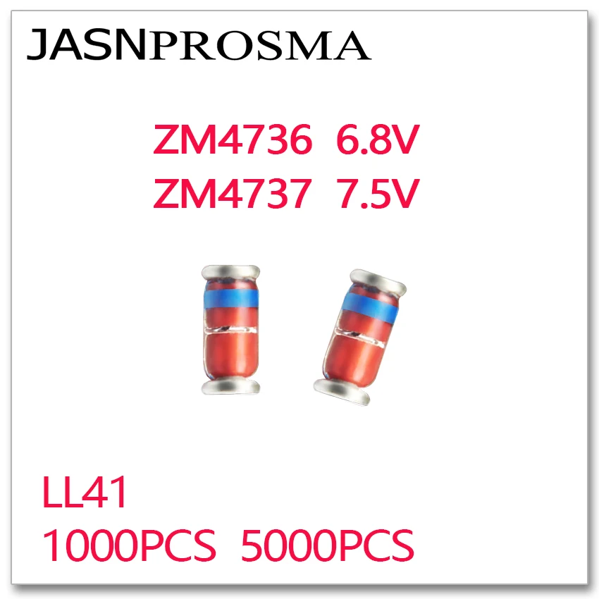 JASNPROSMA 1000PCS 5000PCS ZM4736 ZM4737 6.8V 7.5V LL41 1W ZM4736A ZM4737A 4736 4737 zener 1N4736 1N4737 IN4736 IN4737 6V8 7V5