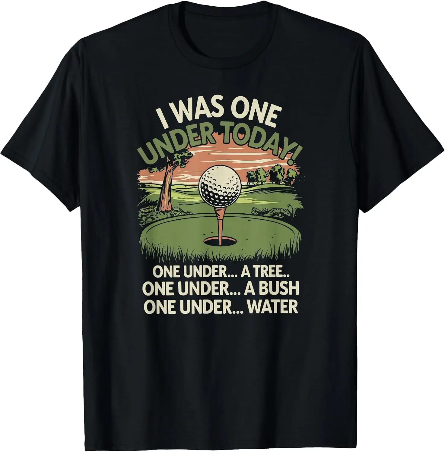 I Was One Under Today Funny Golf Lover Golfer Golfing T-Shirt Breathable, Quick-Drying, Fun Pure Cotton Short-Sleeve Shirt