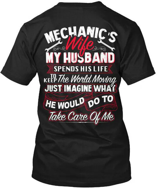 Mechanics Wife - My Husband Spends T-Shirt Made in the USA Size S to 5XL