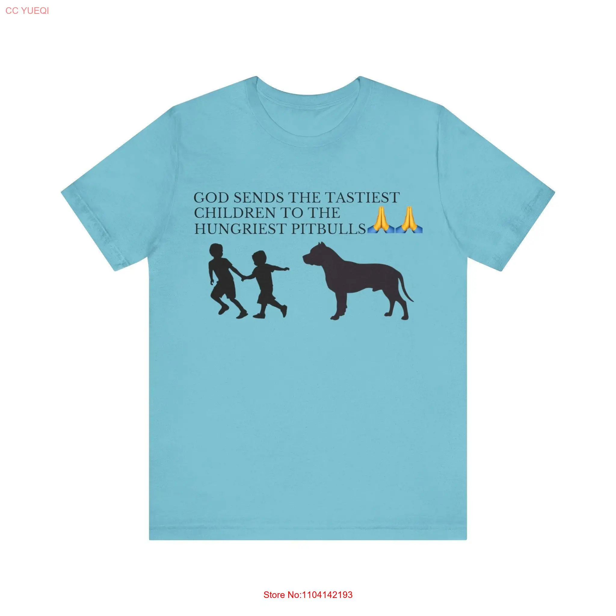 God Sends The Tastiest Children To Hungriest Pitbulls Eat Toddlers T Shirt long or short sleeves