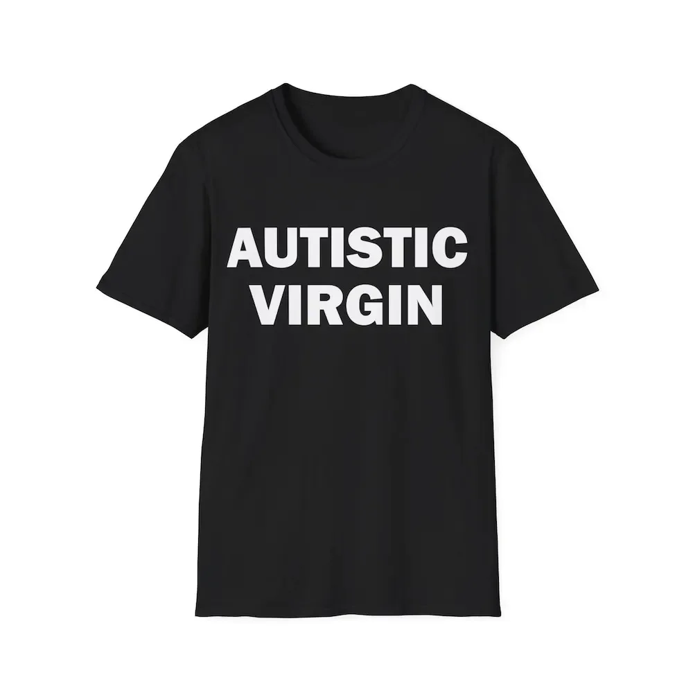 Autistic Virgin T Shirt Humor Funny Meme Offensive Satire Autism