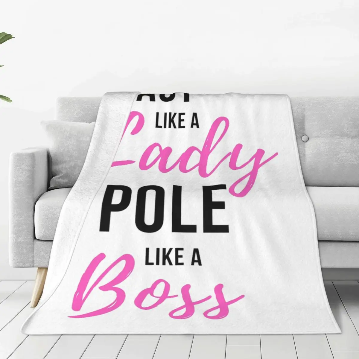 Act Like A Lady Pole Like A Boss-Pole Dance Blanket Fleece Sofa Throw Blankets For Home Bedroom Travel Throws Bedspread Quilt