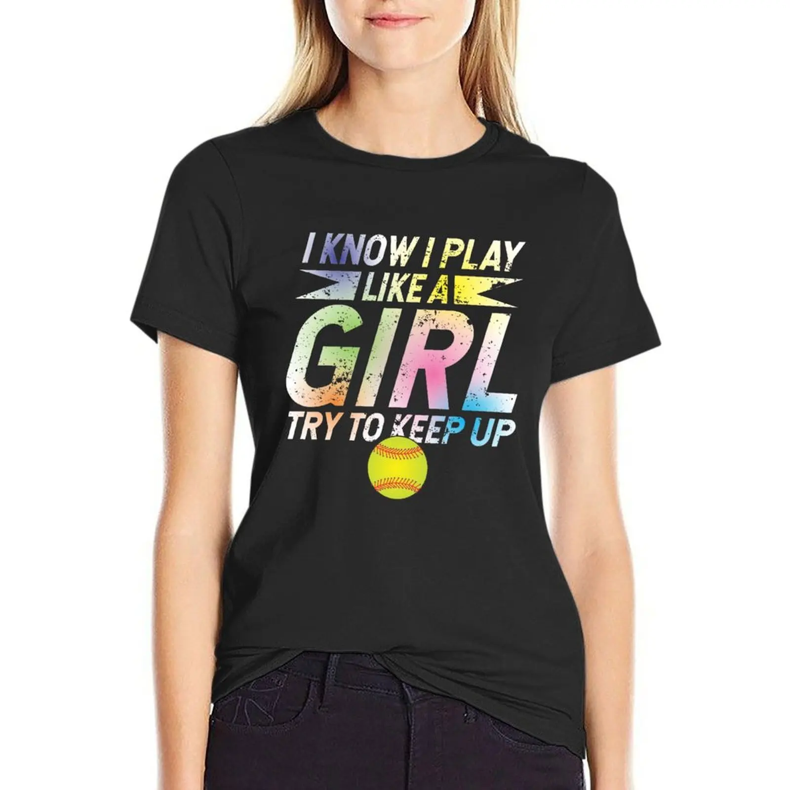 

Funny Softball Lover Trendy Gift - I Know I Play Like A Girl Try To Keep Up T-Shirt blanks kawaii clothes T-shirt Women