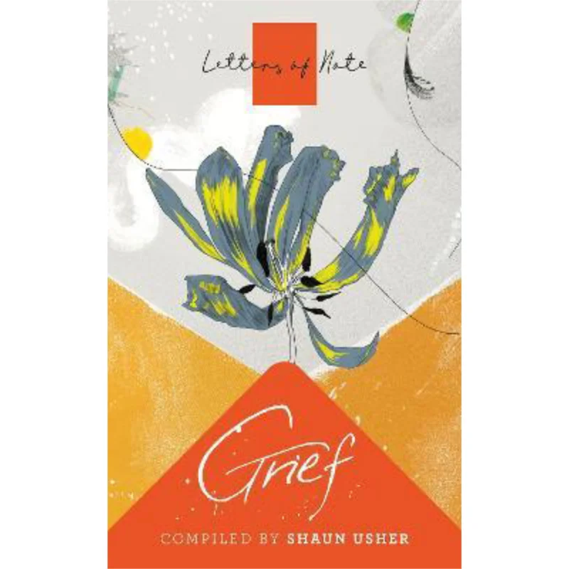 

LETTERS OF NOTE GRIEF Shaun Usher Canongate Books 9781786895363 Book