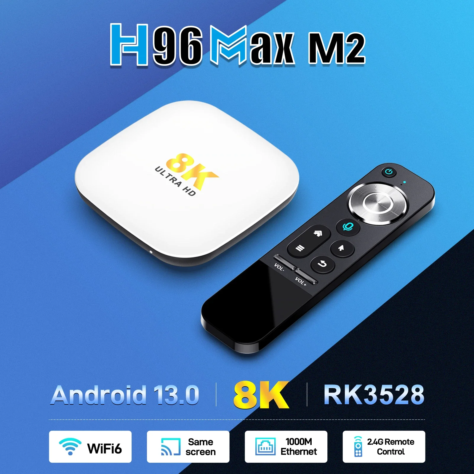 H96 Max M2 Smart TV Box RK3528 8K Ultra HD Android 13.0 |   4GB RAM 64GB ROM |   Ethernet WiFi6 e 1000M |   BT5.0 Streaming Media Play