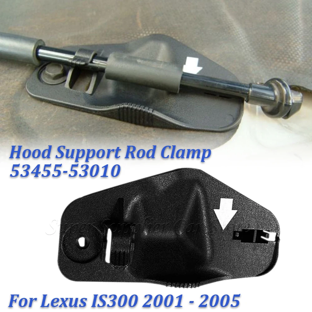 53455-53010 New One Piece Hood Support Rod Clamp Black Mouldings Plastic Suspension For Lexus IS300 2001 2002 2003 2004 2005