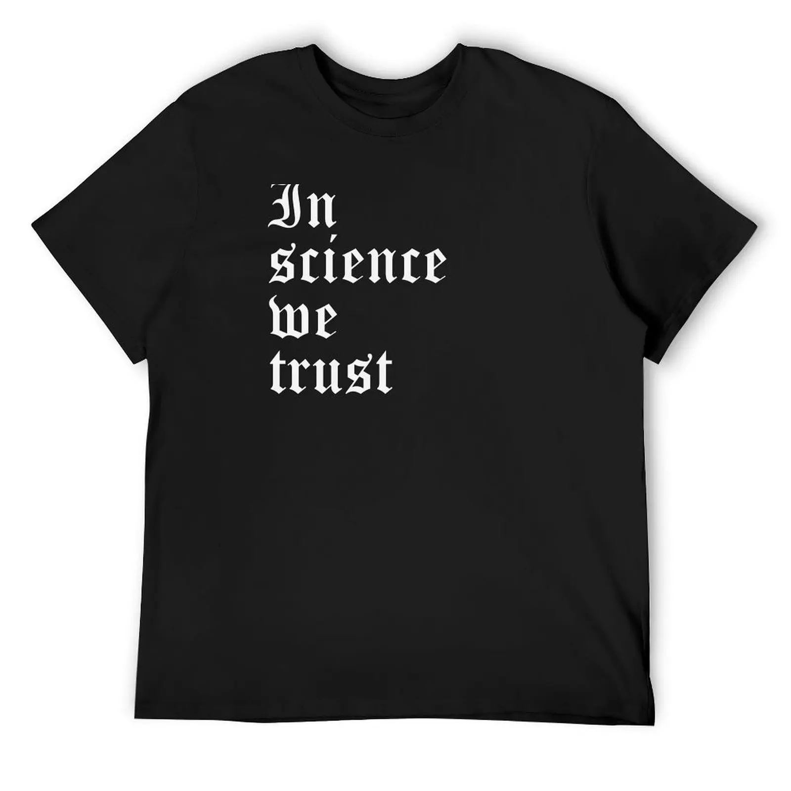 

In Science We Trust T-Shirt custom t shirt quick drying graphic t shirt vintage plain heavy weight t shirts for men