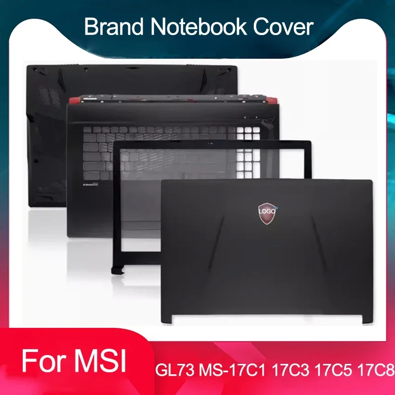 Новинка для MSI GL73 8RD 8RE MS-17C1 17C2 MS-17C3 GL73VR MS-17C5 17C8 задняя крышка ноутбука/передняя рамка/Упор для рук/Нижняя деталь/шарнир 17,3