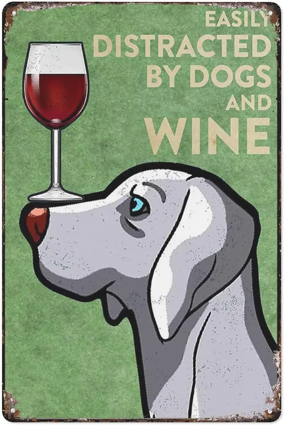 Funny Tin Sign Vintage Weimaraner Easily Distracted By Dogs And Wine Wall Art Suitable For Home Bar Cafe Wall Decor 8X12 Inch