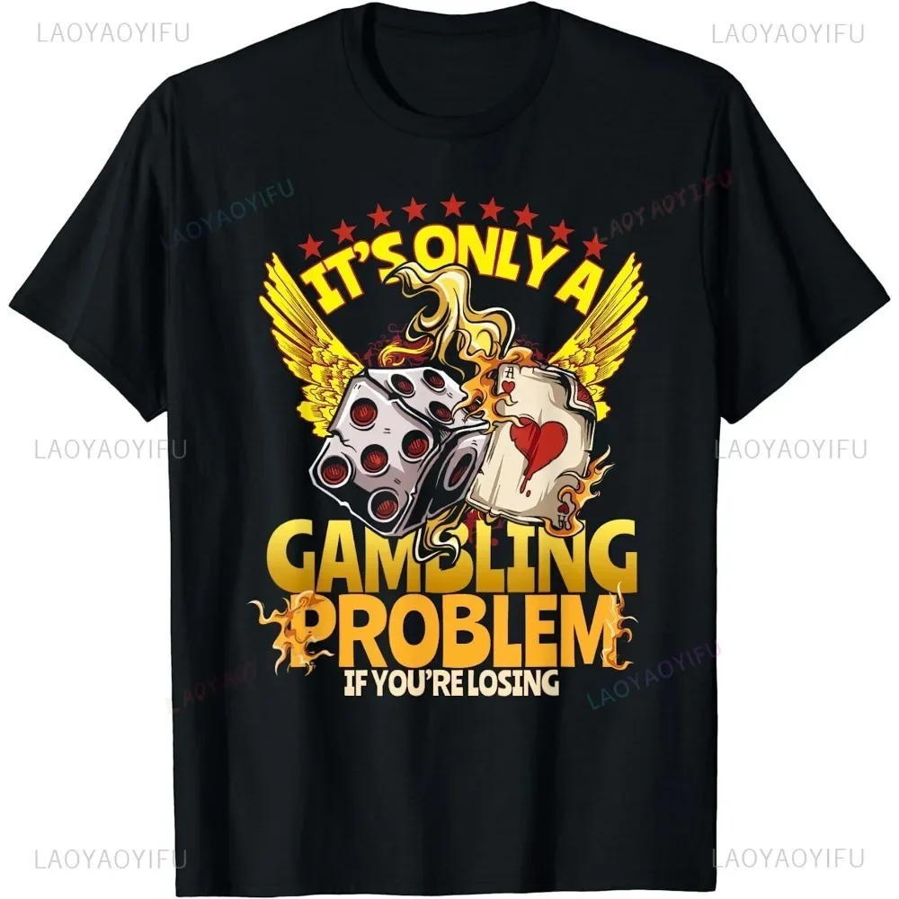 Funny Casino Gambling Poker Player Gambler T-Shirt Gambling Enthusiast Graphic Printed Black Cotton Tshirt Tops