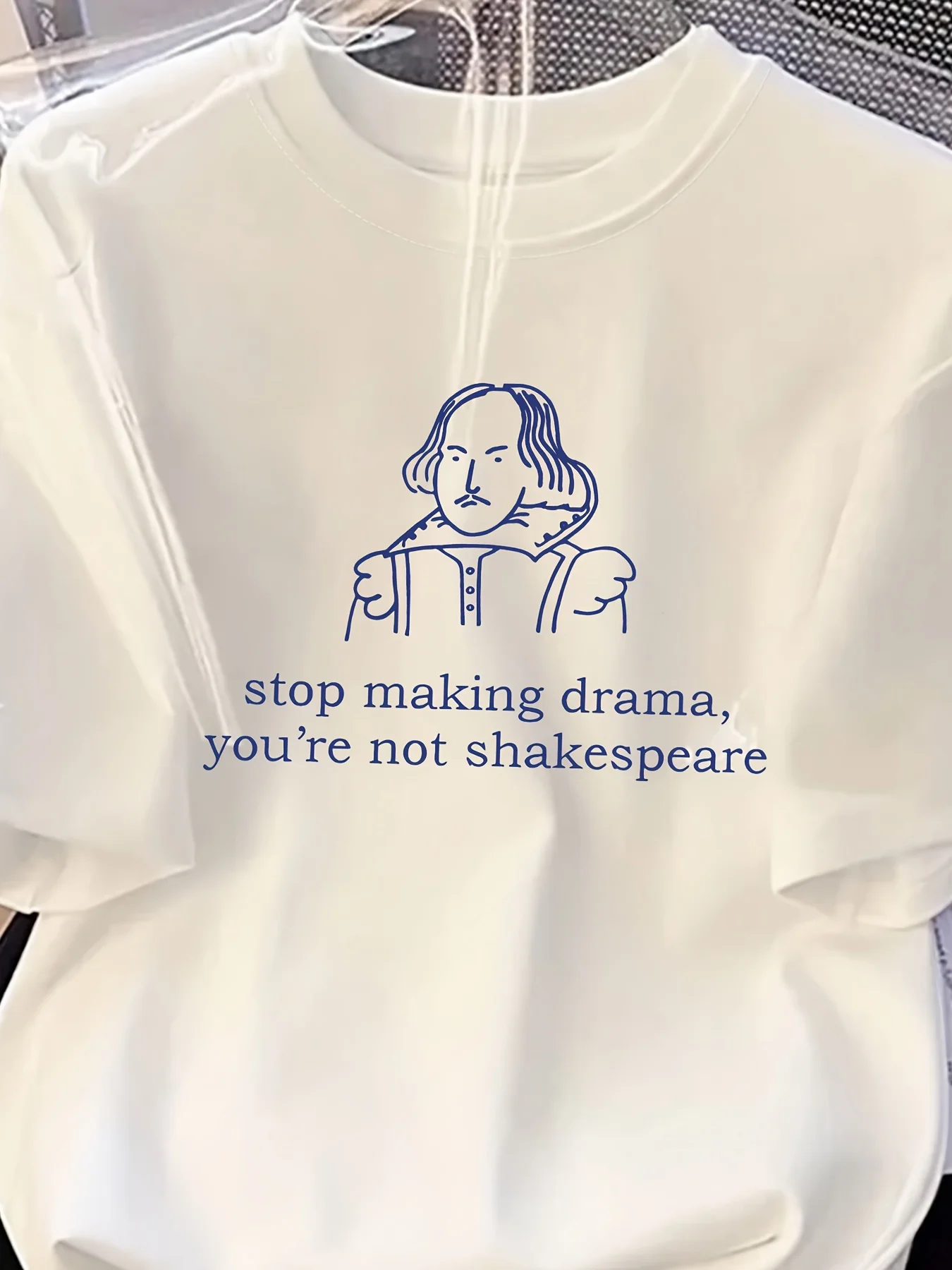 Pare fazendo drama você é não shakespeare impressão camiseta feminina algodão o-pescoço manga curta camiseta unsiex casual camisetas oversized topo
