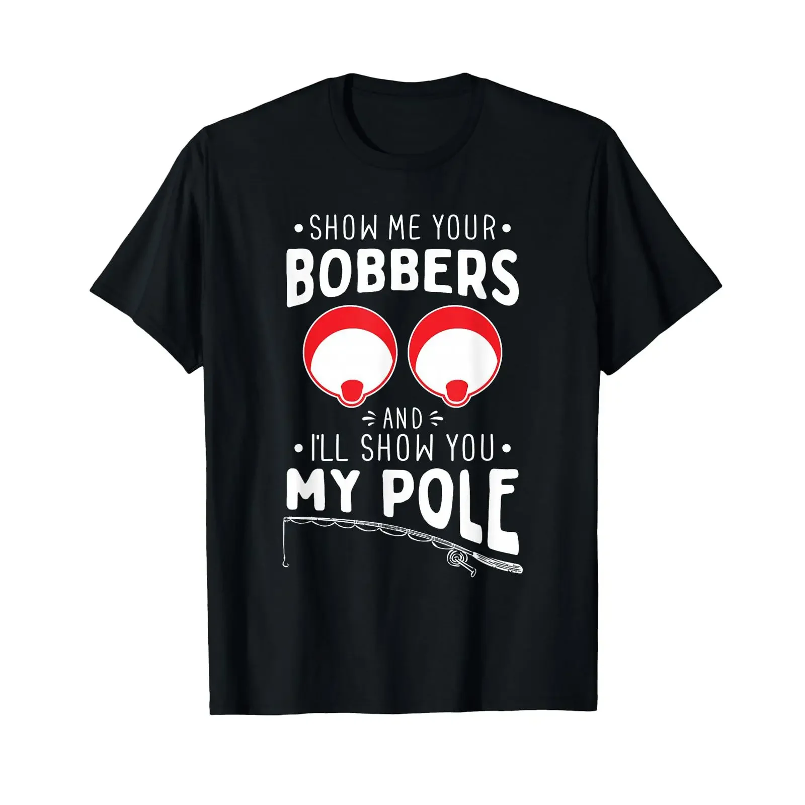 Show me your Fishing Bobbers Naughty Rod Pun T Shirt vintage Washed designer clothes Casual Soft fashion Versatile
