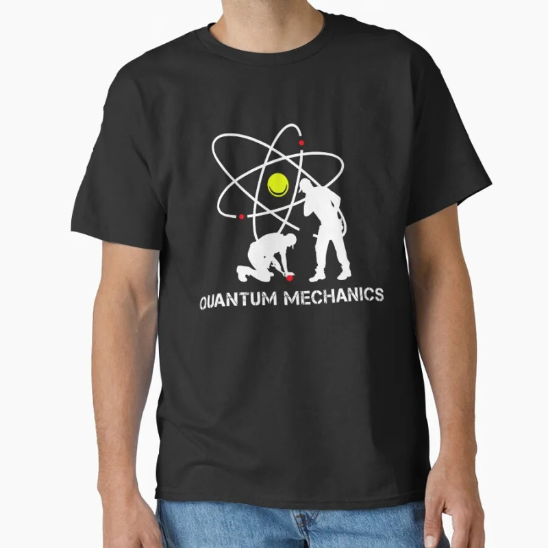 

Quantum mechanics physicist Funny Science Gift T shirt for men Large size Tops S-6XL 100% cotton printed tee mens clothing